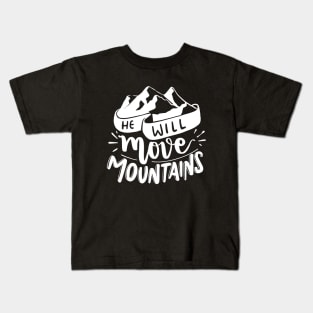 He will move mountains - Adventure Lover Kids T-Shirt